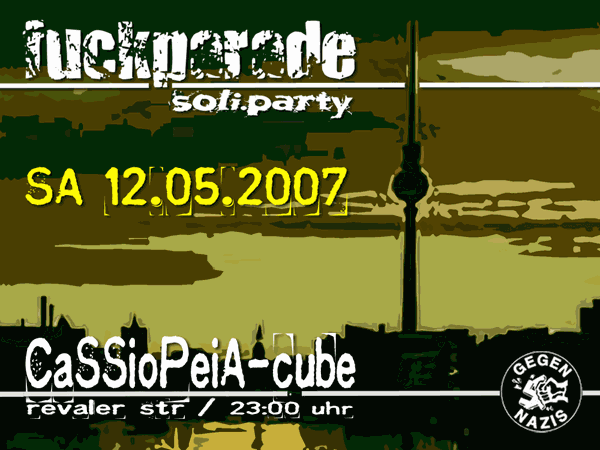 Fuckparade Soli-Party, Samstag, 12. Mai 2007, ab 23 Uhr im Cassiopeia-Cube